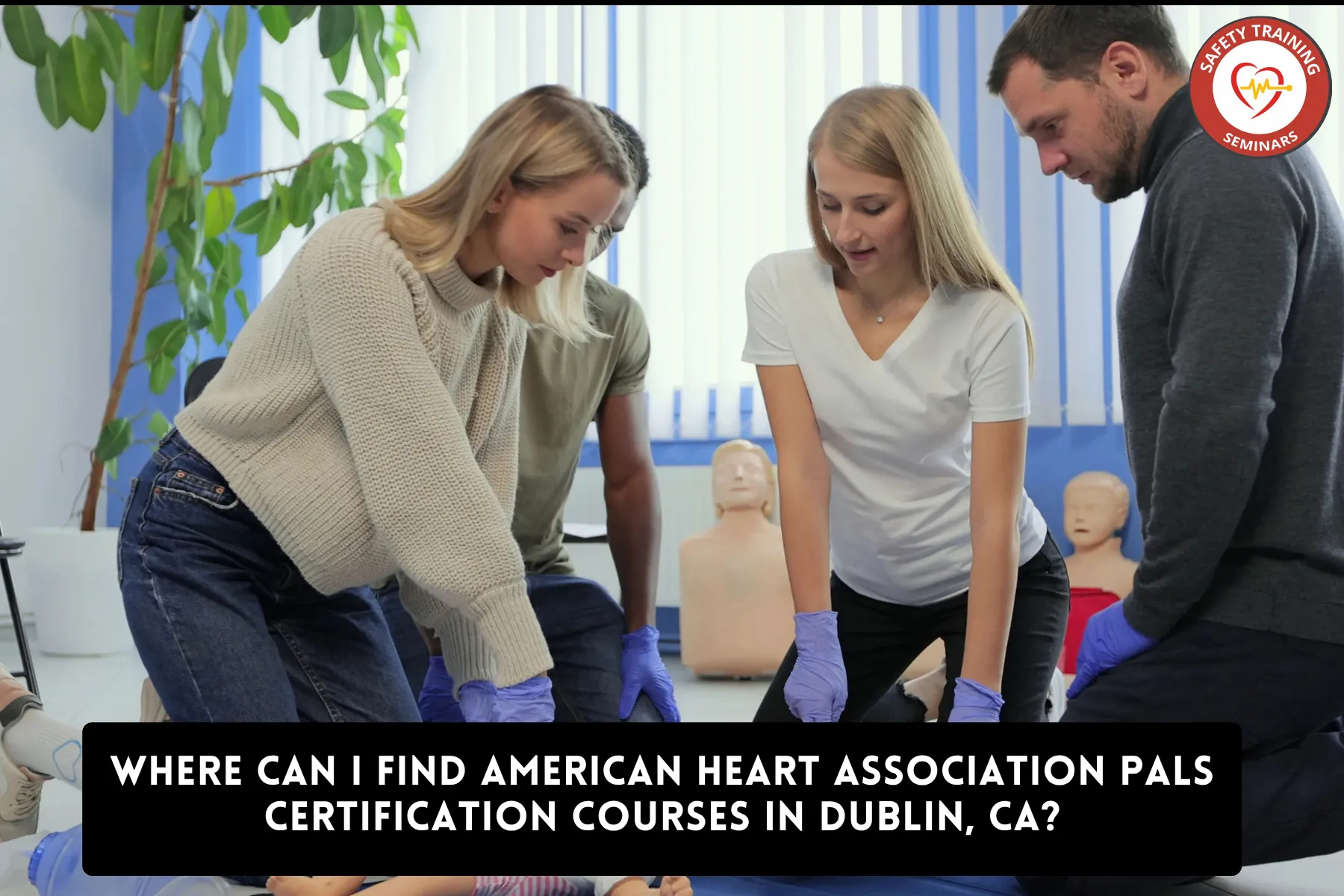 Where Can I Find American Heart Association PALS Certification Courses in Dublin, CA?